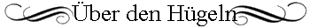 ber den Hgeln